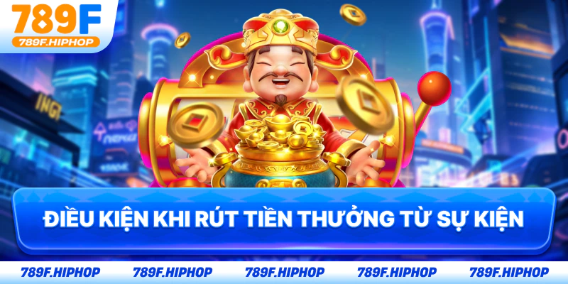 Điều kiện khi rút tiền thưởng từ sự kiện