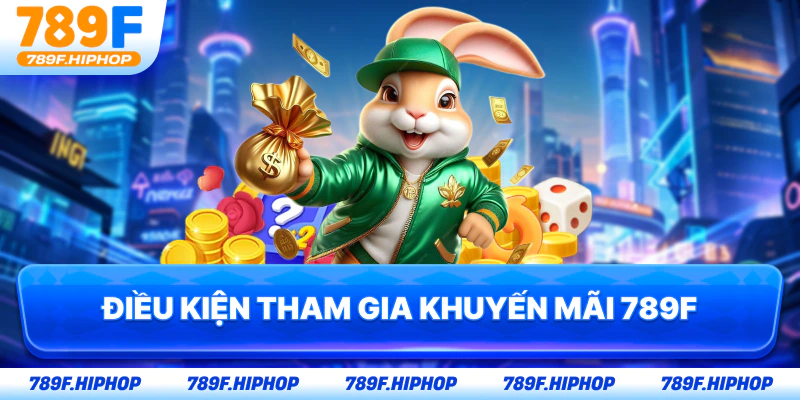 Điều kiện tham gia khuyến mãi 789F