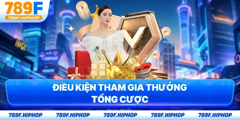 Điều kiện tham gia thưởng tổng cược